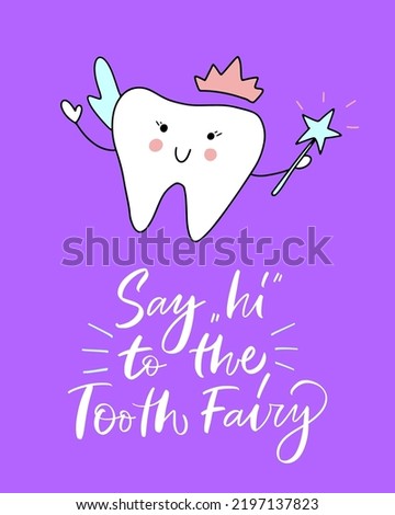 Vector calligraphy illustration. Slogan of Say "hi" to the Tooth Fairy. Cute tooth icon with magic wand. Concept of medical cabinet, children dentistry. Ready greeting card for child, parents. 
