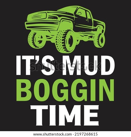 It’s Mud Boggin Time - Sports and Athletic T-shirt Design Template Vector and Sports vector illustration. Vector EPS Editable File Bundle, can you download this file.
