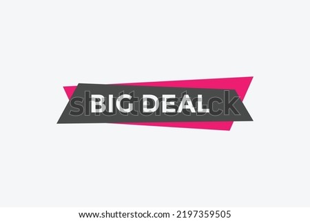 Big Deal text button. speech bubble. Big Deal Colorful web banner. vector illustration
