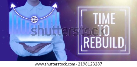 Writing displaying text Time To Rebuild. Business concept Right moment to renovate spaces or strategies to innovate Man Holding Tablet With Graph And Pen Which Points On Arrow Up.
