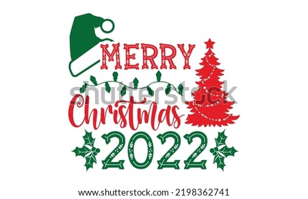 Merry Christmas 2022 - Christmas t-shirt design, SVG Files for Cutting, Handmade calligraphy vector illustration, Hand written vector sign, EPS