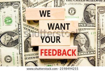Support and we want your feedback symbol. Concept words We want your feedback on a beautiful background from dollar bills. Business, support we want your feedback concept.