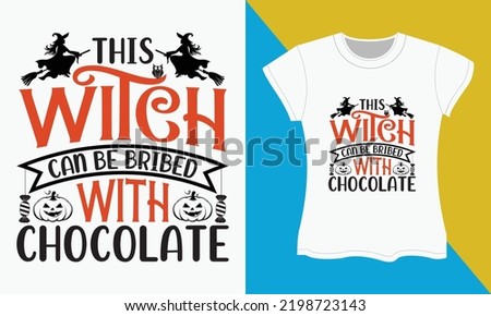 Halloween typography t-shirt Design, This witch can be bribed with chocolate. Halloween Sublimation, typography,  SVG,  Cut file, t-shirt Design.