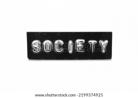 Black color banner that have embossed letter with word society on white paper background