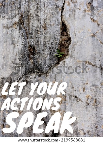 Motivational quote "Let your actions speak" in old broken wall background