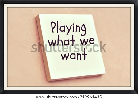 Text playing what we want on the short note texture background