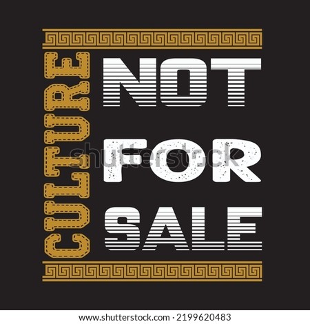 Culture not for sale tshirt typography design for print