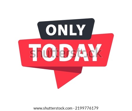 Only Today - Paper Speech Bubble. Vector Stock Illustration Royalty-Free Stock Photo #2199776179