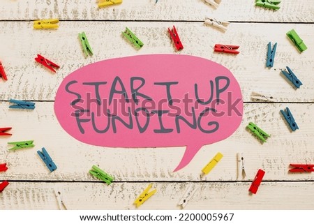 Text caption presenting Start Up Fundingbegin to invest money in newly created company or campaign. Word for begin to invest money in newly created company or campaign