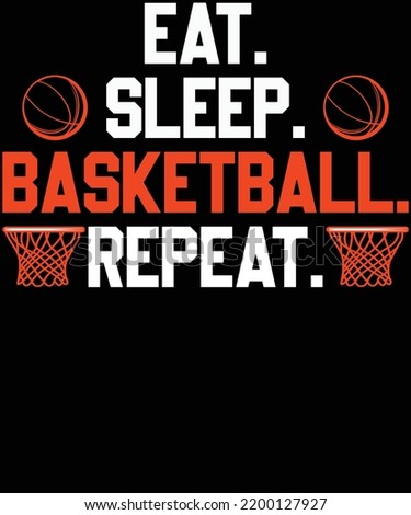Eat. Sleep. Basketball. Repeat. T-shirt design.