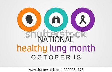 Healthy Lung month is observed every year in October of protecting their lungs against general neglect, bronchitis, mold, air pollution, and smoking.