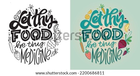 Let thy food be thy medicine. Hand drawn funny lettering quote. Inspiration slogan for print and poster design. Cool for t shirt and mug printing.