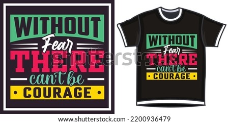without feat there can't be courage, Hand-drawn lettering beautiful Quote Typography, inspirational Vector lettering for t-shirt design, printing, postcard, and wallpaper (3)