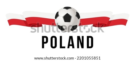 Soccer ball on the background of the flag of Poland. A ribbon in the form of the flag of Poland with a soccer ball in the center. Vector illustration for banner and poster. vector eps10 Royalty-Free Stock Photo #2201055851