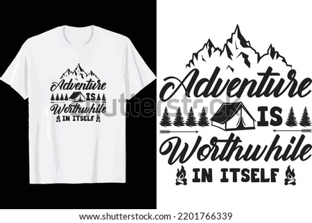 Adventure is worthwhile in itself t shirt design.