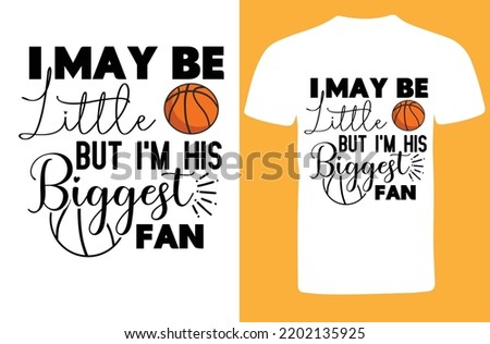 I May Be Little but I'm His Biggest Fan svg design