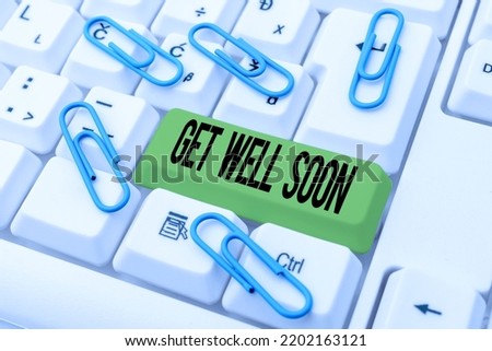 Text caption presenting Get Well Soon. Conceptual photo Wishing you have better health than now Greetings good wishes