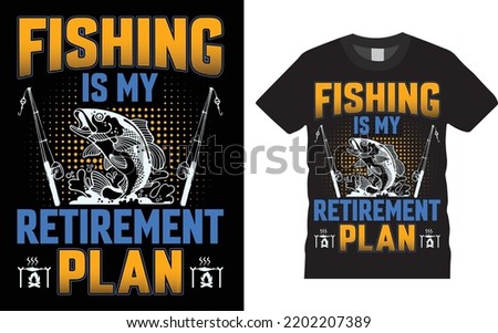 Fishing Is My Retirement Plan quote vector t shirt design template. Good for fishing poster, label, typographic, emblem. With fish, fishing pole vector.