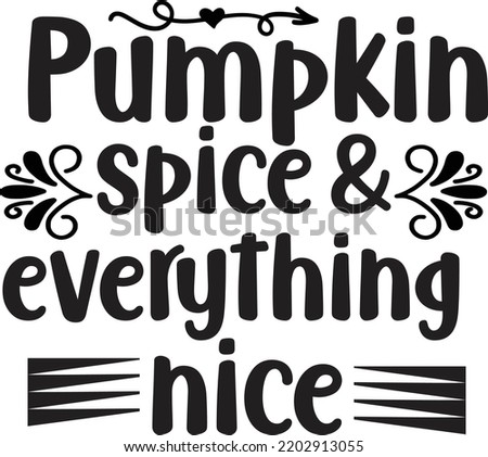 Pumpkin Spice Everything Nice, Happy Halloween Shirt Print Template, Witch Bat Cat Scary House Dark Green Riper Boo Squad Grave Pumpkin Skeleton Spooky Trick Or Treat