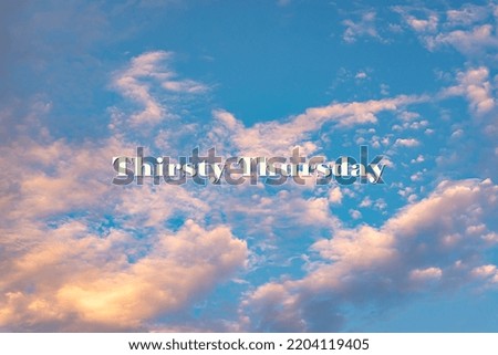 Thirsty Thursday - text, world holiday and International (copy space). Royalty-Free Stock Photo #2204119405