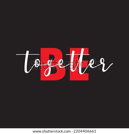 be together text in black background