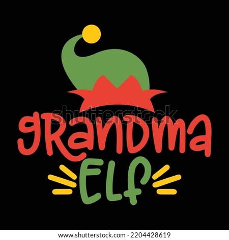 Grandma Elf Merry Christmas shirt print template, funny Xmas shirt design, Santa Claus funny quotes typography design