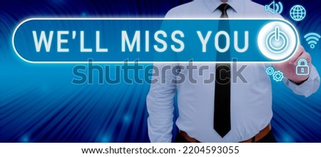 Text caption presenting We Ll Miss You. Business idea Going to feel sad because you are leaving loving message