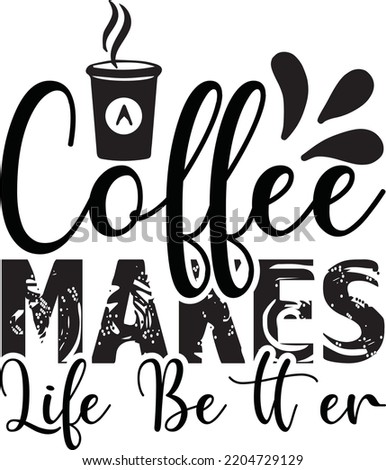 coffee makes life better vector file