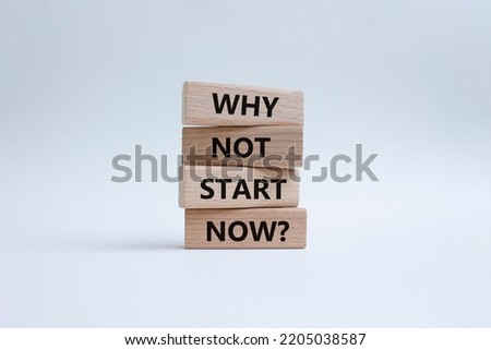 Why not start now symbol. Concept words Why not start now on wooden blocks. Beautiful white background. Business and Why not start now concept. Copy space.