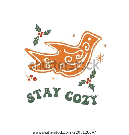 Christmas sign - Stay Cozy with cute bird gingerbread. Vector Winter quote in retro groovy style.