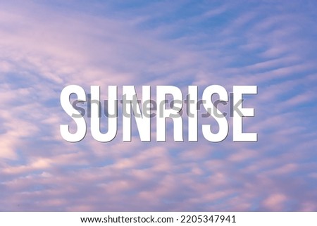 SUNRISE - word on the background of the sky with clouds.