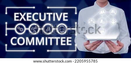 Sign displaying Executive Committee. Concept meaning Group of Directors appointed Has Authority in Decisions