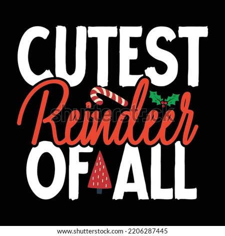 Cutest reindeer of all Merry Christmas shirt print template, funny Xmas shirt design, Santa Claus funny quotes typography design