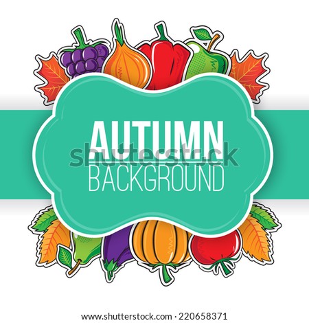 Autumn background with vegetables and fruits. Bright colorful composition and place for text. Eps 10 vector illustration.