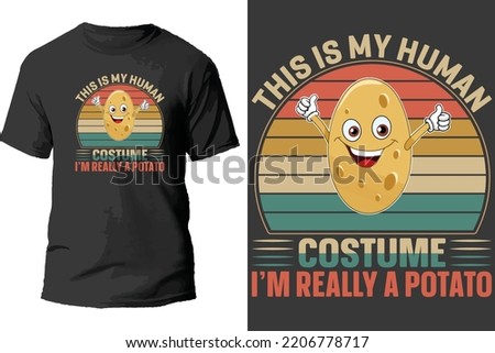 This is my human costume i'm really a potato t shirt design.