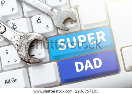 Conceptual caption Super Dad. Conceptual photo Children idol and super hero an inspiration to look upon to
