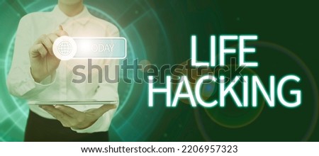 Sign displaying Life Hacking. Internet Concept Simple and clever techniques in accomplishing task easily