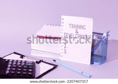 Text caption presenting Traininganddevelopment. Conceptual photo Organize Additional Learning expedite Skills