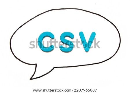 Alphabet letter with word CSV (Abbreviation of Computer system validation or Comma-separated values) in black line hand drawing as bubble speech on white board background