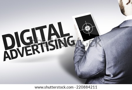 Business man with the text Digital Advertising in a concept image
