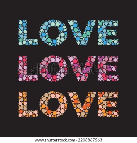 the word Love three times mosaic of pink blue and orange dots in various sizes and shades. Vector illustration on black background.