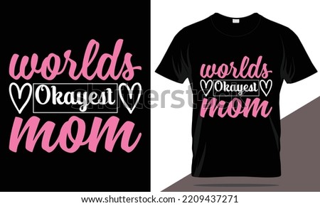 Mom t-shirt design, mother's day t-shirt, mother's day typography t-shirt, mom t-shirt template
