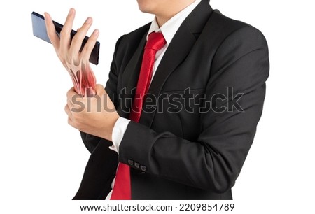 businessman holding mobile feels wrist muscle pain from myositis , office syndrome , on white background