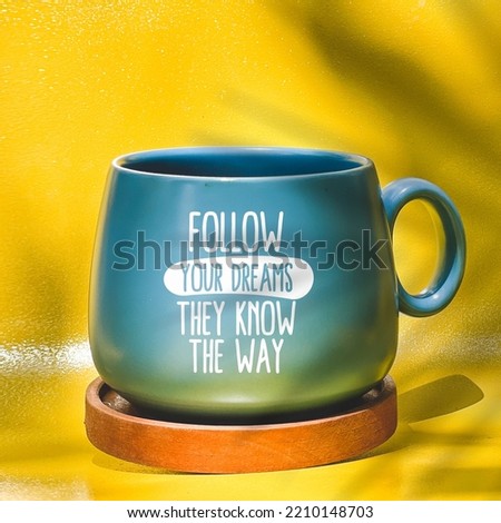 Inspiring Motivation Quote photo background.  Motivational Quote. Life quote motivation. Follow your dreams they know the way.