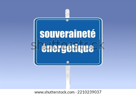 panel where it is written in French energy sovereignty Royalty-Free Stock Photo #2210239037