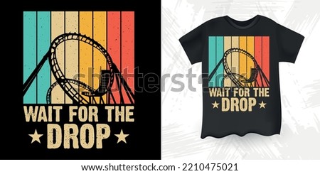 Wait For Foe The Drop Funny Amusement Park Retro Vintage Theme Park Roller Coaster T-Shirt Design Royalty-Free Stock Photo #2210475021