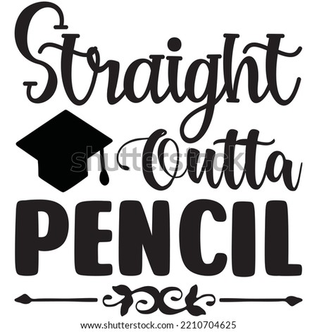 Straight Outta Pencil T-shirt Design Vector File.