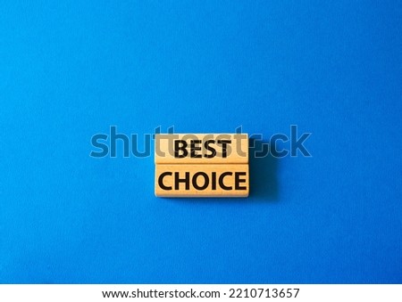 Best choice symbol. Wooden blocks with words Best choice. Beautiful grey background. Business and Best choice concept. Copy space.