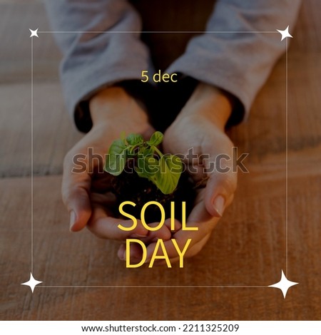 Composition of soil day text over frame and caucasian woman's hands with seedling in soil. Soil day, eco living and sustainability concept.