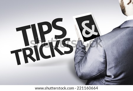 Business man with the text Tips & Tricks in a concept image